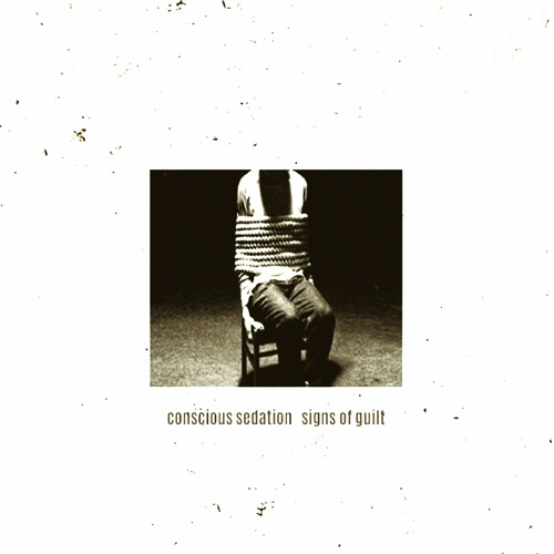 Conscious Sedation - Signs Of guilt / HT088 out !!