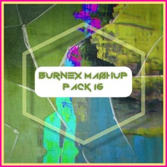 Burnex Mashup Pack 16 [FREE DOWNLOAD]
