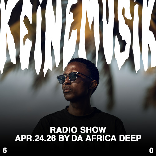 Keinemusik Radio Show by Da Africa Deep 24.04.2026