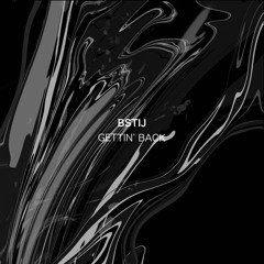 BSTIJ - Gettin' Back (FREE DL)