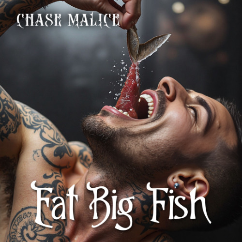 Chase Malice - Eat Big Fish