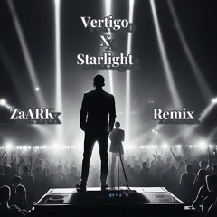 Vertigo x Starlight (ZaARK Remix)