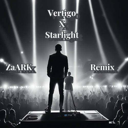 Vertigo x Starlight (ZaARK Remix)
