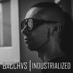 INDUSTRIALIZED #044 // BACCHVS [Córdoba, Argentina]