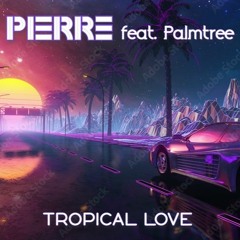 Pierre feat. Palmtree - Tropical Love (Extended Mix)