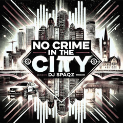 DJ Spaqz - No Crime in the City