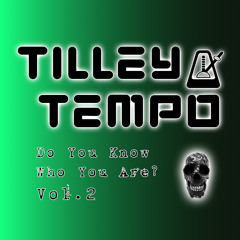 TilleyTempo: Do You Know Who You Are? Vol.2
