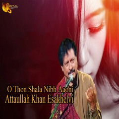 O Thon Shala Nibh Aaoni - Attaullah Khan Esakhelvi
