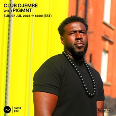 Club Djembe with PIGMNT - 07 July 2024