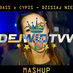 SOUND BASS x CYPIS - DZISIAJ NIE SPIMY ( DEJWIDTVV MASHUP ).mp3
