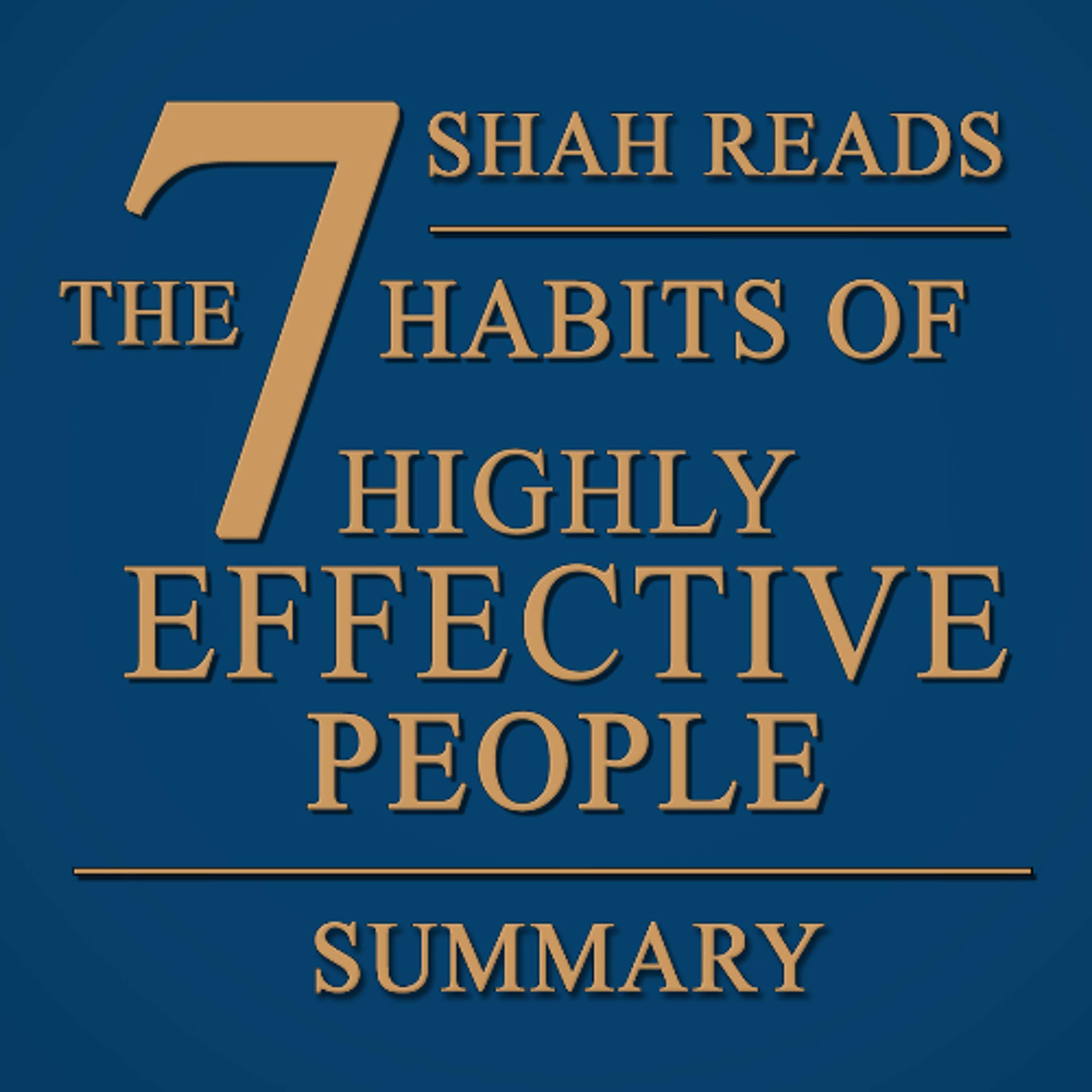 Shah Reads a Summary of Stephen R. Covey’s The 7 Habits of Highly Effective People. episode artwork