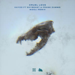 Kayzo - Cruel Love feat. shYbeast  FRANK ZUMMO - (Wooli Remix)
