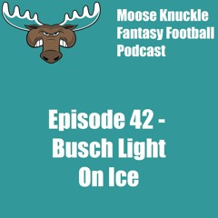 Episode 42 - Busch Light On Ice