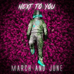 March And June - Next To You