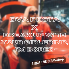 Senidah - Dva prsta x break up with your girlfriend (Luna the DJ Mashup)