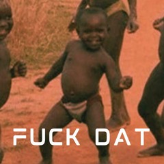 FUCK DAT Free D/L