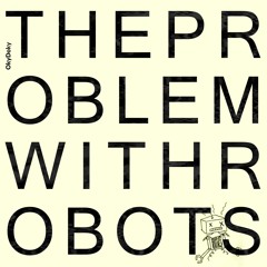 The Problem with Robots