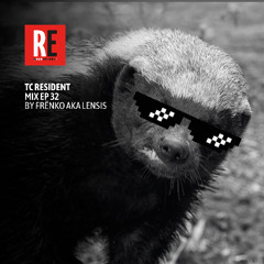 RE - TC RESIDENT MIX EP 32 by Frënko aka Lensis