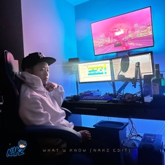 what u know (nakz chill edit)
