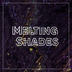 Melting Shades