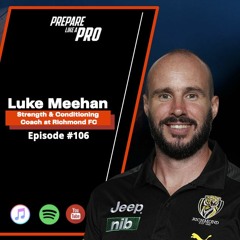 #106 -  Luke Meehan - Head Strength & Conditioning Coach Richmond Tigers Football Club