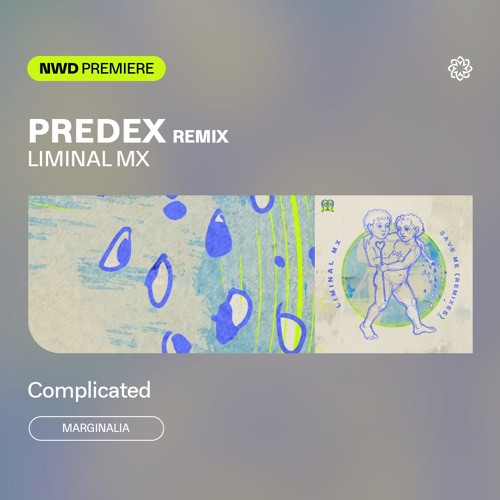NWD PREMIERE | Liminal MX - Complicated (Predex Remix) [Marginalia]