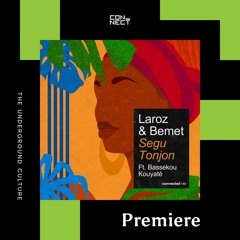 PREMIERE: Laroz & Bemet - Segu Tonjon ft. Bassekou Kouyaté [connected]
