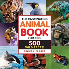 [READ] KINDLE PDF EBOOK EPUB The Fascinating Animal Book for Kids: 500 Wild Facts! (F