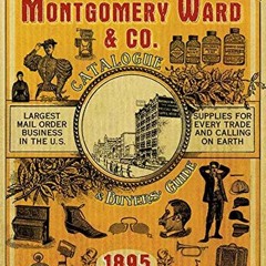 ❤️ Read Montgomery Ward & Co. Catalogue and Buyers' Guide (1895) by  Montgomery Ward & Co.
