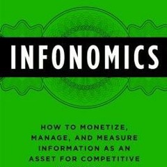 (PDF/ePub) Infonomics: How to Monetize, Manage, and Measure Information as an Asset for Competitive