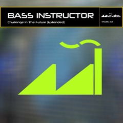 BASS INSTRUCTOR "Challenge In The Future" Out on Beatport / Spotify!