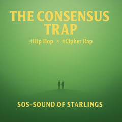The Consensus Trap #Hip Hop Rap Cipher