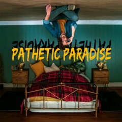 Pathetic Paradise (CLEAN VERSION)