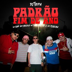 DJ Tripa - Padrão Fim De Ano- Mcs Rah , Ruzika , Dimenor Dr , Pereira