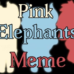 Pink Elephants Meme