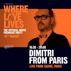 Where Love Lives: Premiere Pre-party with Dimitri From Paris