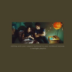 chilling with your vampire boyfriend in your childhood bedroom [a twilight playlist]