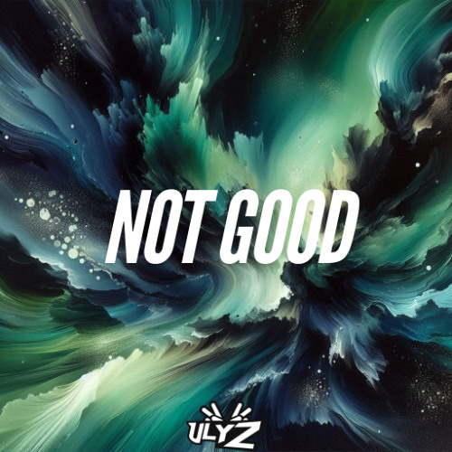 ULYZ - NOT GOOD (FREE DOWNLOAD)