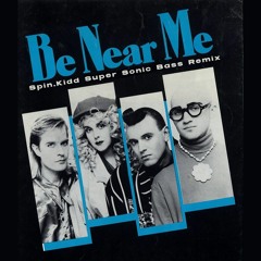 BE NEAR ME - ABC - SPIN.KIDD SUPER SONIC BASS REMIX FINAL