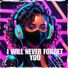 I Will Never Forget You [Free DL]