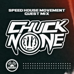 Speed House Movement Guest Mix: Chuck None
