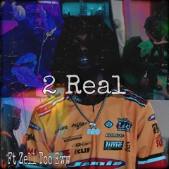2 Real (Feat. Zell Too Eww)