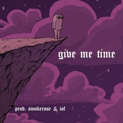 give me time