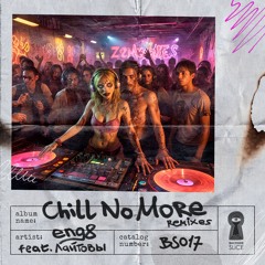eng8 - Chill No More Feat. лайтовы (Johnny N.O.Z.H. Remix)