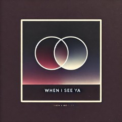 When I See Ya
