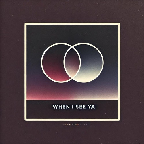 When I See Ya