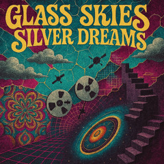 Glass Skies ,Silver Dreams