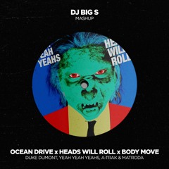 HEADS WILL ROLL X OCEAN DRIVE X BODY MOVE - DJ BIG S MASHUP PACK VOL.2 (FREE DOWNLOAD)