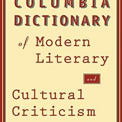 Read ❤️ PDF The Columbia Dictionary of Modern Literary and Cultural Criticism by  Joseph Childer