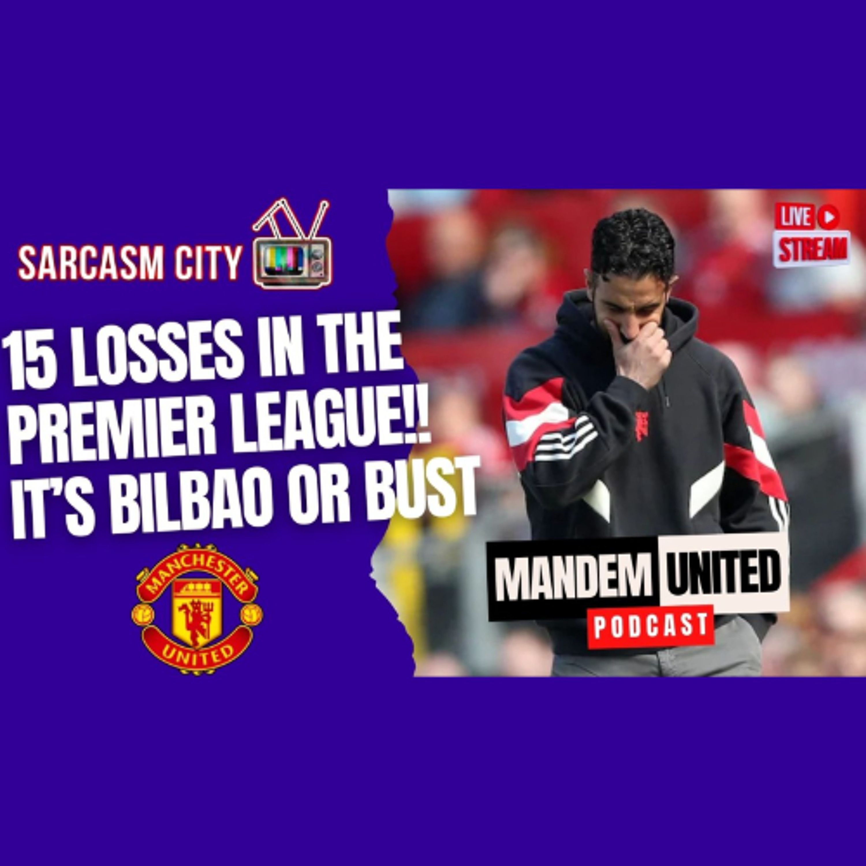 15 LOSSES IN THE PREMIER LEAGUE,  IT'S BILBAO OR BUST - ManDem United Podcast